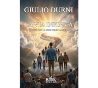 LA VIA INFINITA: In viaggio con la Fede verso la Speranza