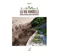 La Via Vandelli. Antica strada, nuovo cammino