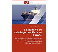 La viabilité du cabotage maritime en Europe: La viabilité du cabotage maritime de marchandises conteneurisées entre la péninsule ibérique et l?Europe du nord-ouest