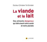 La viande et le lait - Des aliments dangereux qui détruisent notre santé et notre planète