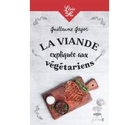 La Viande expliquée aux végétariens 50 bonnes raisons de manger - Guillaume Gayot - Librio - Poche - Guide
