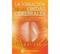 La vibración de las ondas cerebrales: Recuperar el ritmo de una vida saludable y feliz