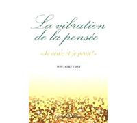 La vibration de la pensée - "Je veux et je peux !"