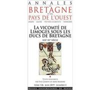 La vicomté de Limoges sous les ducs de Bretagne: XIIIe-XVe siècle. Tome 126 - Juin 2019 - Numéro 2