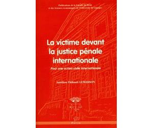 La victime devant la justice pénale internationale. pour une action c ivile internationale