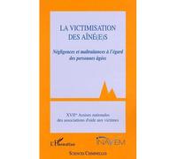 La Victimisation des aîné(e)s Négligences et maltraitances à l'égard des personnes âgées - Collectif - L'harmattan - broché - Etude