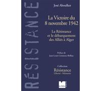La Victoire de 8 novembre 1942: La Résistance et le débarquement des Alliés à Alger