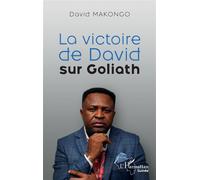 La victoire de David sur Goliath - David Makongo - L'harmattan - broché - Roman