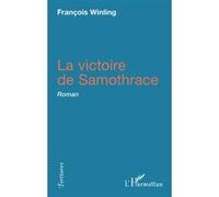 La victoire de Samothrace François Winling (Auteur)