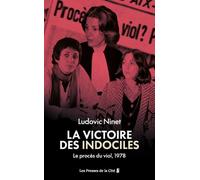 La Victoire des indociles. Le procès du viol, 1978 : près de cinquante ans avant l'affaire Pélicot, l'affaire qui a permis de faire reconnaître le viol comme un crime