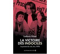 La Victoire des indociles. Le procès du viol, Aix, 1978 - Ludovic Ninet - Presses De La Cite - broché - Essai