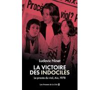 La Victoire des indociles. Le procès du viol, Aix, 1978 : près de cinquante ans avant l'affaire Pélicot, l'affaire qui a permis de faire reconnaître le viol comme un crime