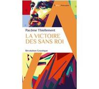 La victoire des Sans Roi Laurent de Sutter (Collection dirigée par), Pacôme Thiellement (Auteur)