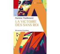 Pacôme Thiellement – La victoire des Sans Roi – Révolution Gnostique – Poche
