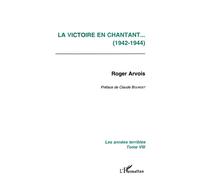Les Annees Terribles - Tome 8, La Victoire En Chantant