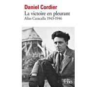 La victoire en pleurant: Alias Caracalla 1943-1946