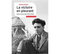 La victoire en pleurant Alias Caracalla 1943-1946 - Daniel Cordier - Gallimard - broché - Essai