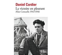 La victoire en pleurant Alias Caracalla 1943-1946 - Daniel Cordier - Gallimard - Poche - Essai