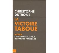 La victoire taboue Algérie, la réussite tactique de l’armée française - Christophe Dutrône - Du Toucan Eds - broché - Etude