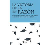 La victoria de la razón Cómo el cristianismo condujo a la libertad, al capitalismo y al éxito de Occidente - Rodney Stark - Ediciones Rialp, S.A. - ebook (ePub) - Livre