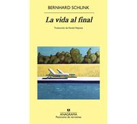 La vida al final - Bernhard Schlink - Editorial Anagrama - ebook (ePub) - Livre