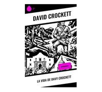 La vida de Davy Crockett: Autobiografía