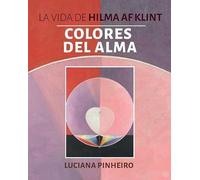 LA VIDA DE HILMA AF KLINT: COLORES DEL ALMA