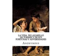 La vida de Lazarillo de Tormes y de sus fortunas y adversidades