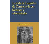La vida de Lazarillo de Tormes y de sus fortunas y adversidades