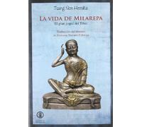 La vida de Milarepa: El gran yogui del Tíbet