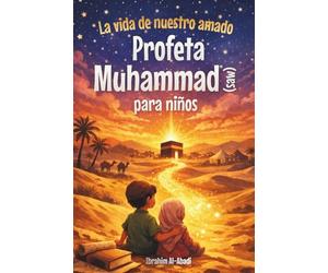 La vida de nuestro amado Profeta Muhammad (saw) para niños - La Sira del Profeta Muhammad (saw) contada de forma adaptada a los niños: Los ... Muhammad (saw) (libros islamicos para niños)