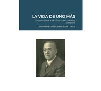 La Vida De Uno Más - Una Ventana A La Historia En Primera Persona