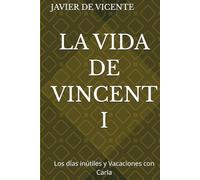 LA VIDA DE VINCENT I: Los días inútiles y Vacaciones con Carla