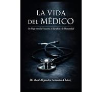 La Vida del Médico: "Un Viaje entre la Vocación, el Sacrificio y la Humanidad”