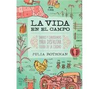 La vida en el campo: Saberes y curiosidades para disfrutar fuera de la ciudad