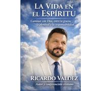 LA VIDA EN EL ESPIRITU: Caminar con Dios entre la gracia, la plenitud y la responsabilidad