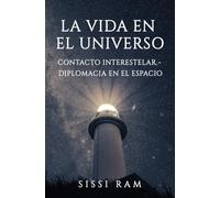 LA VIDA EN EL UNIVERSO: CONTACTO INTERSTELAR - DIPLOMACIA EN EL ESPACIO