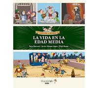 La vida en la edad Media: Libro infantil con juegos y actividades extra | Únete a Carmen, Marco y el abuelo, y descubre la historia explicada como si fuera un cuento para niños y niñas.
