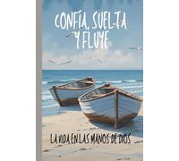 La Vida en las Manos de Dios: Confía, Suelta y Fluye