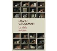 La Vida Entera - David Grossman David Grossman (Auteur)