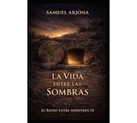 La Vida entre las sombras: Novela histórica basada en el Evangelio según Mateo: El Reino entre nosotros III