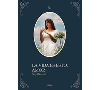 La vida es esto, amor