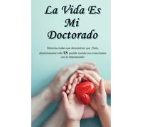 La Vida Es Mi Doctorado