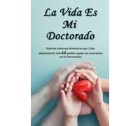La Vida Es Mi Doctorado (Spanish Edition)