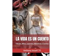 LA VIDA ES UN CUENTO: Fábulas, Mitos, Leyendas, Metaforas y Cuentos