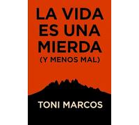 La vida es una mierda: ( y menos mal )