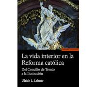 La vida interior en la Reforma católica: Del Concilio de Trento a la Ilustración