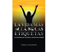 La vida más allá de las etiquetas: Una historia de victoria a través del perdón