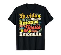 La Vida Me Dio Limones Pero Jesus Hizo Limonada Christian T-Shirt