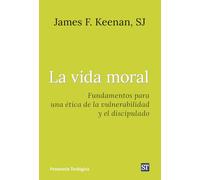 La vida moral: Fundamentos para una ética de la vulnerabilidad y el discipulado